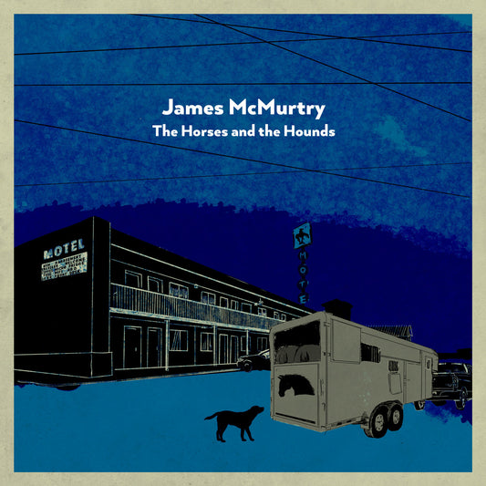 James McMurtry - The Horses and the Hounds (2xLP)