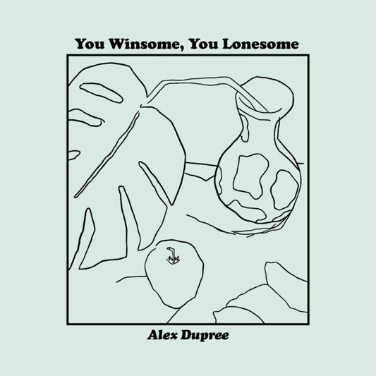 Alex Dupree - You Winsome, You Lonesome (CA)