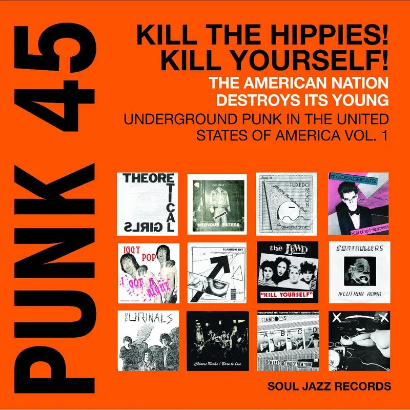 V/A -PUNK 45: Kill The Hippies! Kill Yourself! – The American Nation Destroys Its Young: Underground Punk in the United States of America 1978-1980 (LP)